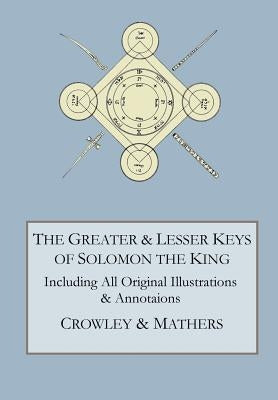 The Greater and Lesser Keys of Solomon the King by Crowley, Aleister