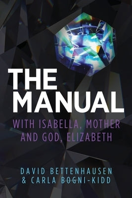 The Manual: with Isabella, Mother and God, Elizabeth by Bettenhausen, David