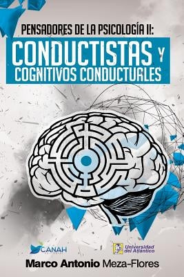 Teóricos de la psicología II: Conductistas y Cognitivos Conductuales by Flores, Marco Antonio Meza