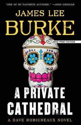 A Private Cathedral by Burke, James Lee