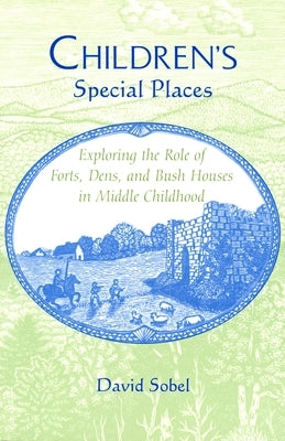 Children's Special Places: Exploring the Role of Forts, Dens, and Bush Houses in Middle Childhood (Revised) Paperback Wayne State University Press