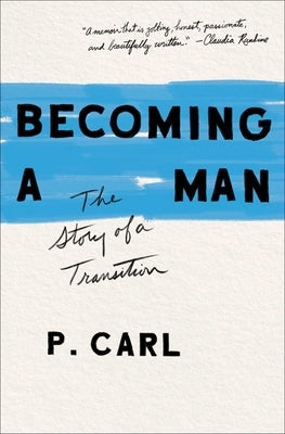 Becoming a Man: The Story of a Transition by Carl, P.