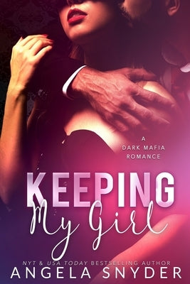 Keeping My Girl: A Dark Mafia Romance Paperback Independently Published