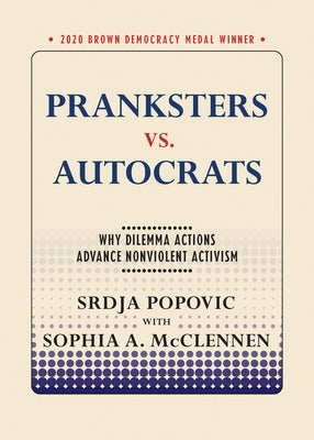 Pranksters vs. Autocrats: Why Dilemma Actions Advance Nonviolent Activism Paperback Cornell Selects