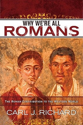 Why We're All Romans: The Roman Contribution to the Western World Paperback Rowman & Littlefield Publishers
