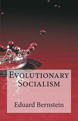 Evolutionary Socialism Paperback Createspace Independent Publishing Platform