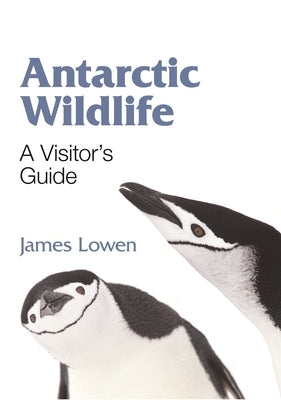 Antarctic Wildlife: A Visitor's Guide Paperback Princeton University Press