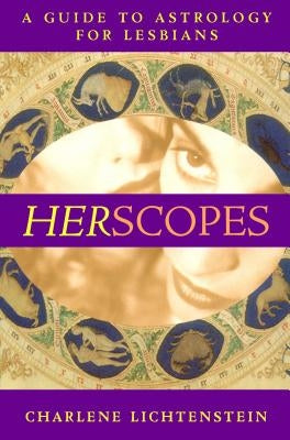 Herscopes: A Guide to Astrology for Lesbians by Lichtenstein, Charlene