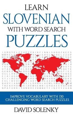 Learn Slovenian with Word Search Puzzles: Learn Slovenian Language Vocabulary with Challenging Word Find Puzzles for All Ages Paperback Independently Published