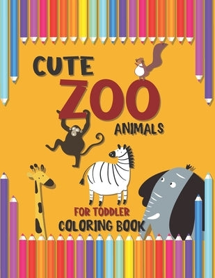 Cute Zoo Animals for Toddler Coloring Book: A Special Book for your Dear Kids, Baby Activity Coloring Book for Kids Age 1-3, Boys Or Girls, Preschool by At, Rachid