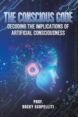 The Conscious Code by Scopelliti, Prof Rocky