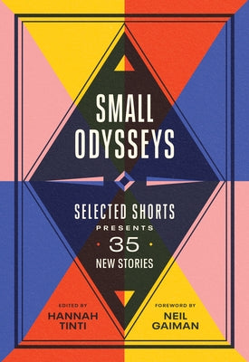 Small Odysseys: Selected Shorts Presents 35 New Stories Paperback Algonquin Books