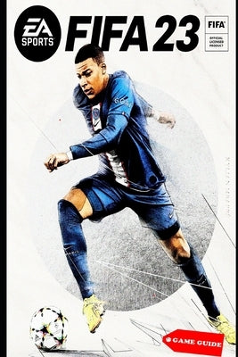 FIFA 23 Complete guide & tips Paperback Independently Published