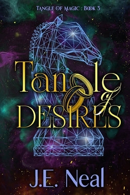 Tangle of Desires by Neal, J. E.