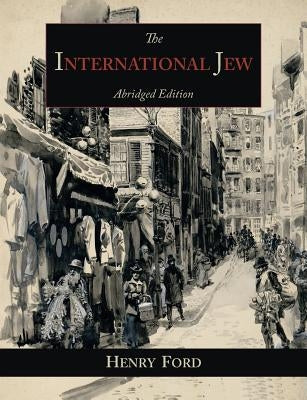 The International Jew: The World's Foremost Problem-Abridged Edition Paperback Martino Fine Books