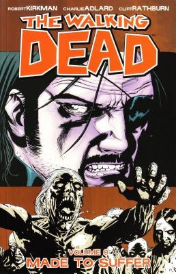 The Walking Dead Volume 8: Made to Suffer by Kirkman, Robert