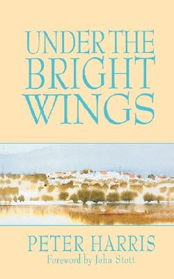 Under the Bright Wings by Harris, Peter