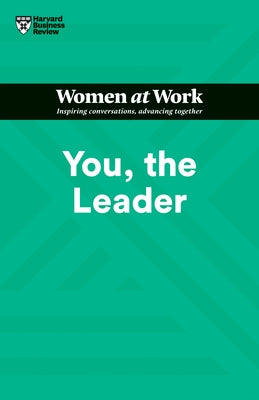 You, the Leader (HBR Women at Work Series) Harvard Business Review Press