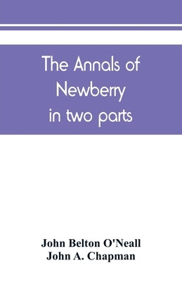 The annals of Newberry: in two parts Paperback Alpha Edition