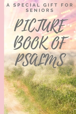 Picture Book of Psalms: A Special Gift For Seniors with Dementia [LARGE PRINT] (Religious Activities for Seniors) by Designs, Melanie