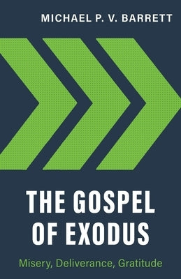 The Gospel of Exodus: Misery, Deliverance, Gratitude Paperback Reformation Heritage Books