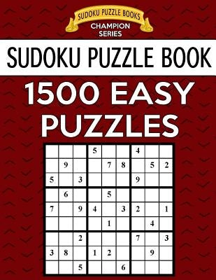 Sudoku Puzzle Book, 1,500 EASY Puzzles: Gigantic Bargain Sized Book, No Wasted Puzzles With Only One Level Paperback Createspace Independent Publishing Platform