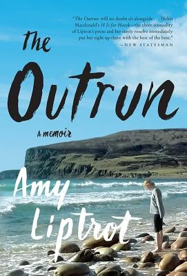 The Outrun: A Memoir by Liptrot, Amy