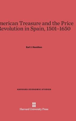 American Treasure and the Price Revolution in Spain, 1501-1650 by Hamilton, Earl Jefferson