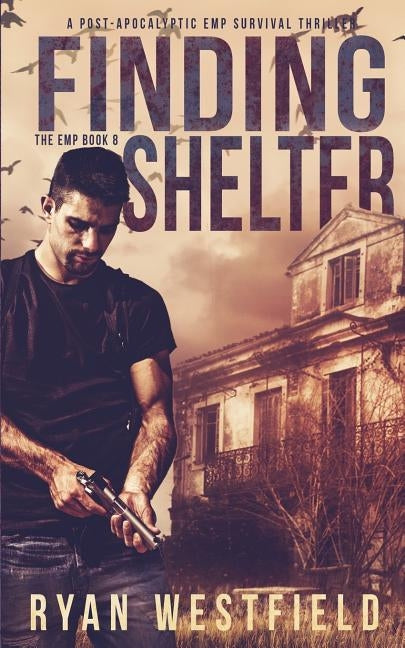 Finding Shelter: A Post-Apocalyptic EMP Survival Thriller Paperback Independently Published