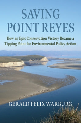 Saving Point Reyes: How an Epic Conservation Victory Became a Tipping Point for Environmental Policy Action Paperback University Press of Kansas