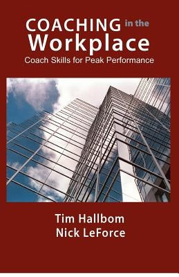 Coaching in the Workplace: Coach skills for peak performance Paperback Bringforth Publishing