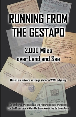 Running from the Gestapo: 2,000 Miles over Land and Sea by de Brouckere, Luc