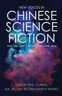 New Voices in Chinese Science Fiction Paperback Clarkesworld Books