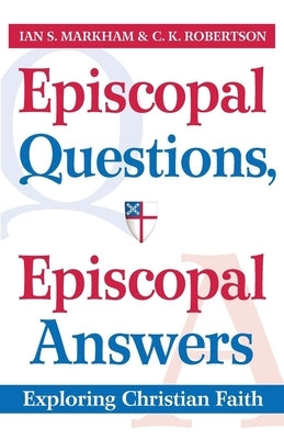 Episcopal Questions, Episcopal Answers: Exploring Christian Faith Paperback Morehouse Publishing