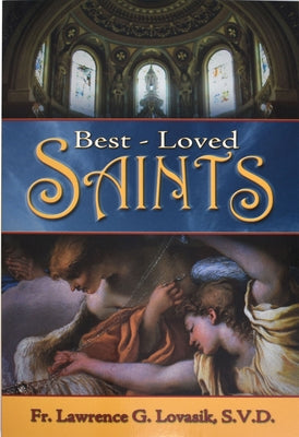 Best-Loved Saints: Inspiring Biographies of Popular Saints for Young Catholics and Adults by Lovasik, Lawrence G.