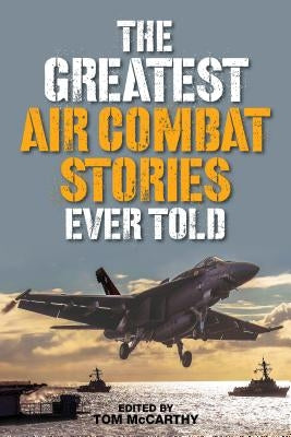 The Greatest Air Combat Stories Ever Told Paperback Lyons Press