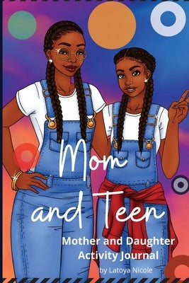 Mom and Teen: An Activity Journal and Diary for Mother and Daughter Paperback Precise Publishing Inc.