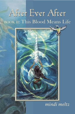 After Ever After, Book Two: This Blood Means Life by Meltz, Mindi