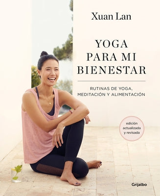 Yoga Para Mi Bienestar (Edición Actualizada): Rutinas de Alimentación, Meditación Y Yoga / Yoga for My Well-Being by Lan, Xuan