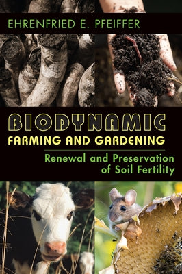 Biodynamic Farming and Gardening: Renewal and Preservation of Soil Fertility Paperback Portal Books