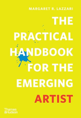 The Practical Handbook for the Emerging Artist by Lazzari, Margaret