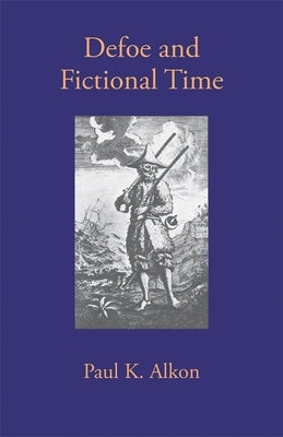 Defoe and Fictional Time by Alkon, Paul K.