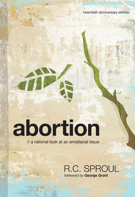 Abortion: A Rational Look at an Emotional Issue Paperback Ligonier Ministries