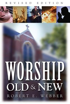 Worship Old and New by Webber, Robert E.