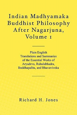 Indian Madhyamaka Buddhist Philosophy After Nagarjuna, Volume 1 Paperback Createspace Independent Publishing Platform