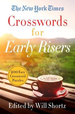 The New York Times Crosswords for Early Risers: 200 Easy Crossword Puzzles by New York Times