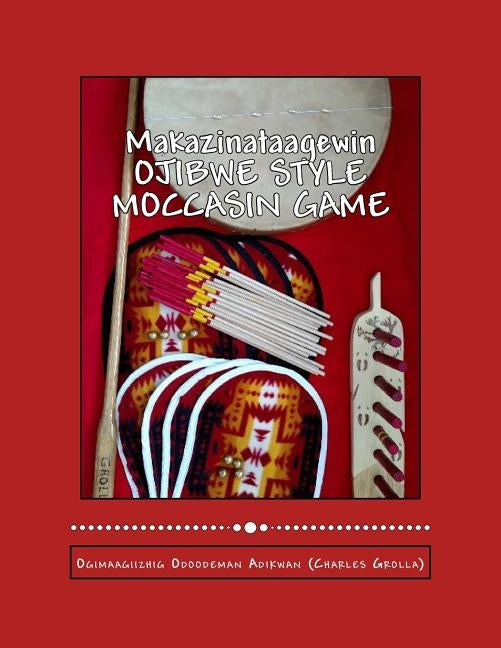 Ojibwe Style Moccasin Game: Makazinataagewin Paperback Blue Hand Books