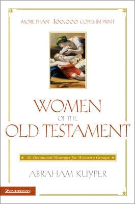 Women of the Old Testament: 50 Devotional Messages for Women's Groups Paperback Zondervan Academic