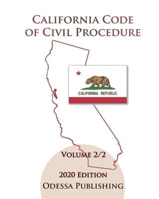 California Code of Civil Procedure 2020 Edition [CCP] Volume 2/2 by Publishing, Odessa