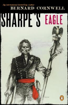 Sharpe's Eagle: Richard Sharpe and the Talavera Campaign July 1809 Paperback Penguin Books